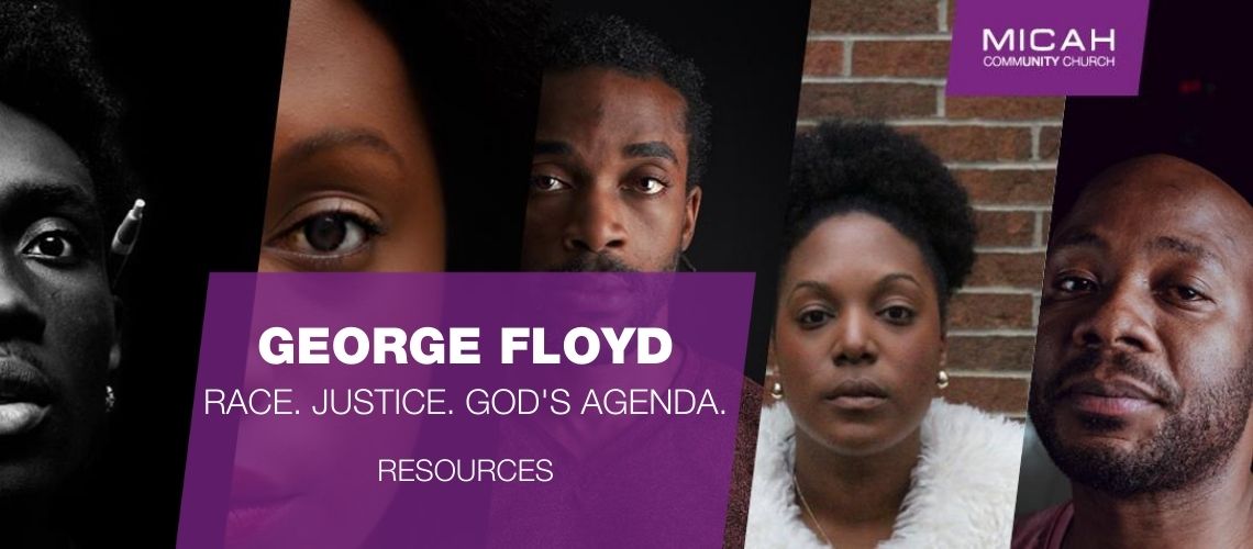 George Floyd. Race. Justice. God's Agenda. Resources