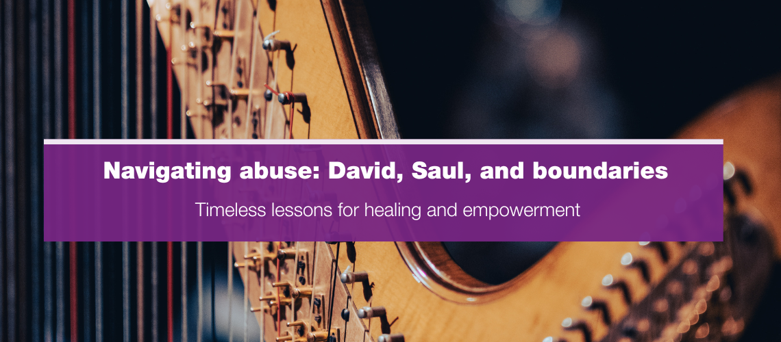 Navigating abuse David, Saul a